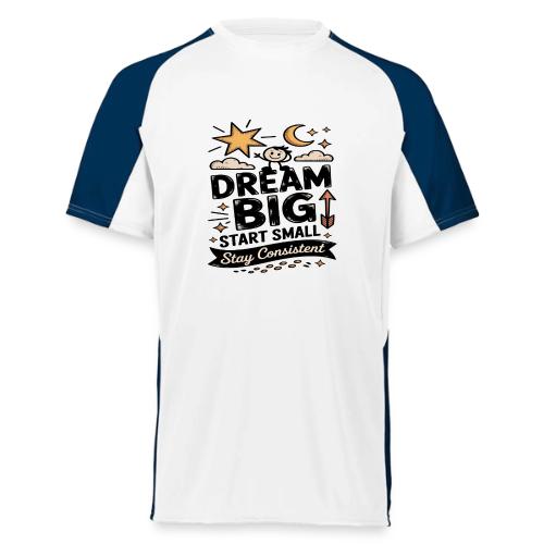Dream Big Start Small Stay Consistent - Augusta Sportswear Adult Cutter Jersey