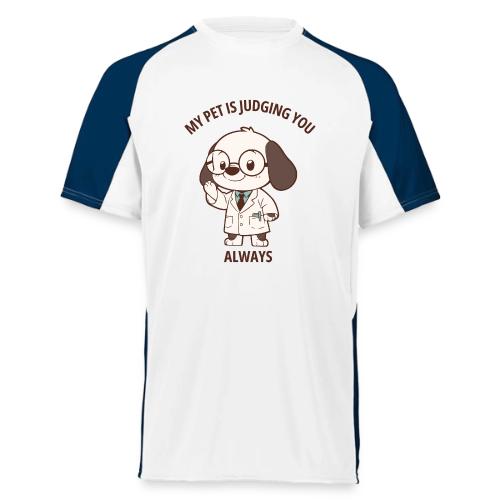 My Pet Is Judging You Always T-Shirt | Sarcastic C - Augusta Sportswear Adult Cutter Jersey