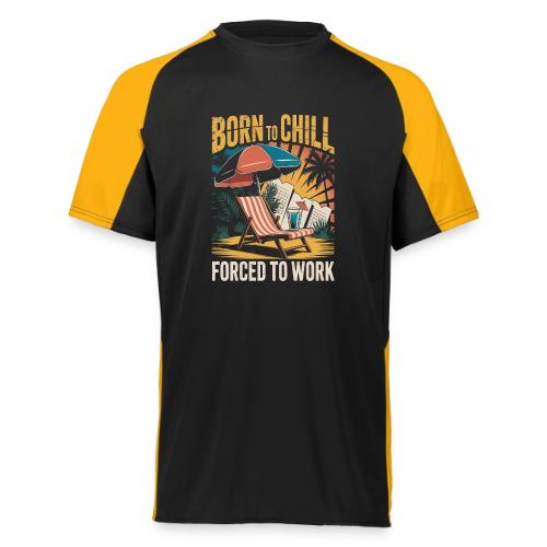 Born To Chill Forced To Work Funny Beach - Augusta Sportswear Adult Cutter Jersey