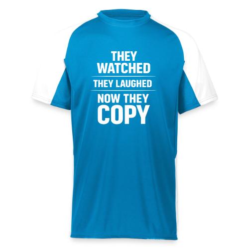 They Watched They Laughed Now They Copy Tee - Augusta Sportswear Adult Cutter Jersey