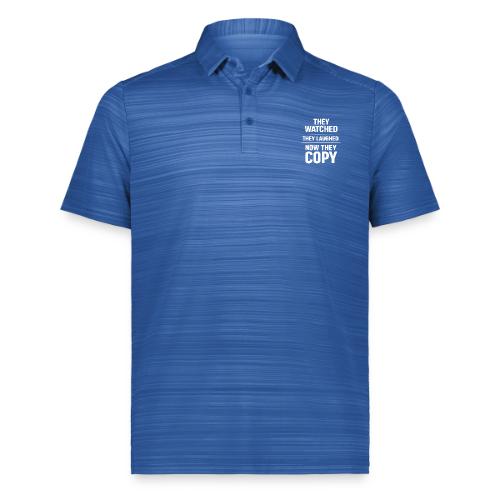 They Watched They Laughed Now They Copy Tee - Augusta Sportswear Men's Pursuit Polo