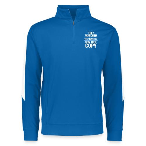 They Watched They Laughed Now They Copy Tee - Augusta Sportswear Adult Medalist 2.0 Pullover