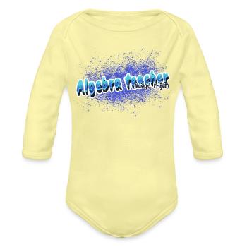 Algebra Teacher Always (right) Math Teacher Tsht - Organic Long Sleeve Baby Bodysuit - washed yellow - Front