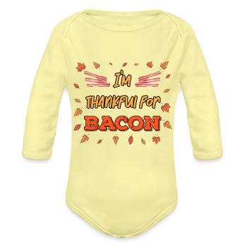 Thankful For Bacon Strips Meat Lover Thanksgiving - Organic Long Sleeve Baby Bodysuit - washed yellow - Front