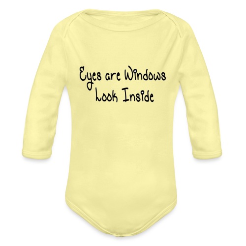 Eyes are windows Look Inside - Organic Long Sleeve Baby Bodysuit