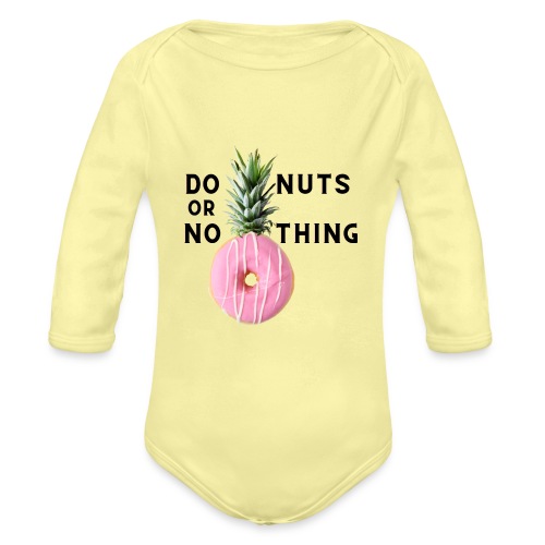 Donuts or nothing black letters - Organic Long Sleeve Baby Bodysuit