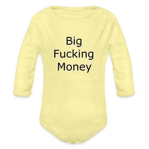 Big Fucking Money - Organic Long Sleeve Baby Bodysuit