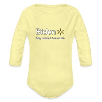 Biden Pay More Live Worse Satire - Organic Long Sleeve Baby Bodysuit - washed yellow - Front
