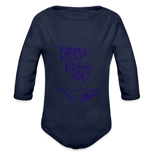 bitumen don't kill my vibe - navy - Organic Long Sleeve Baby Bodysuit