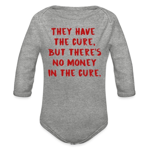 No Money in the Cure - Organic Long Sleeve Baby Bodysuit