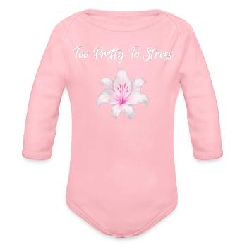 Too Pretty To Stress Aesthetic Flower Girly - Organic Long Sleeve Baby Bodysuit - light pink - Front