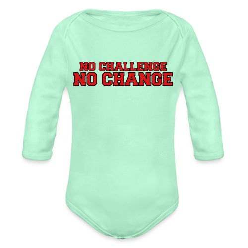 No Challenge No Change - Organic Long Sleeve Baby Bodysuit