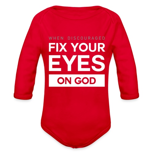 Fix you eyes on God - Organic Long Sleeve Baby Bodysuit