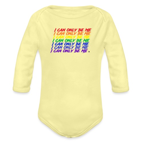 I Can Only Be Me (Pride) - Organic Long Sleeve Baby Bodysuit