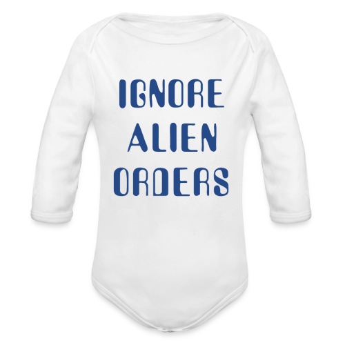 Halt and Catch Fire – Ignore Alien Orders - Organic Long Sleeve Baby Bodysuit