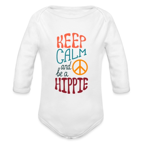 Keep Calm and be a Hippie - Organic Long Sleeve Baby Bodysuit