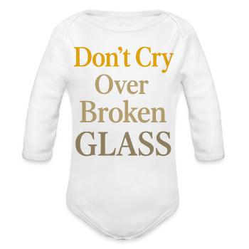 Don't Cry Over Broken Glass Vector 3 Colors - Organic Long Sleeve Baby Bodysuit - white - Front