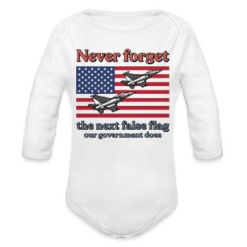 Never Forget The Next False Flag Satirical Governm - Organic Long Sleeve Baby Bodysuit - white - Front