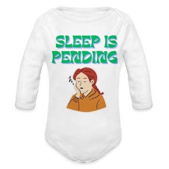 Sleep Is Pending Tee - Organic Long Sleeve Baby Bodysuit - white - Front