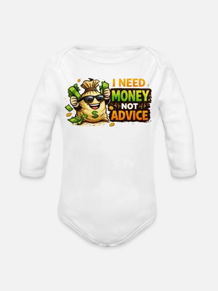 I_Need_Money_Not_Advice1 - Organic Long Sleeve Baby Bodysuit - white