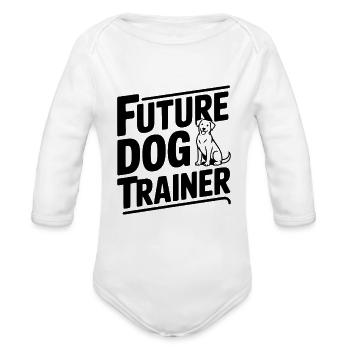 Future Dog Trainer - Organic Long Sleeve Baby Bodysuit - white - Front