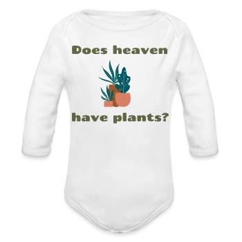 Does Heaven Have Plants?  - Organic Long Sleeve Baby Bodysuit - white - Front