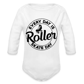 Roller Skating Roller Skater - Every Day Is Roller - Organic Long Sleeve Baby Bodysuit - white - Front