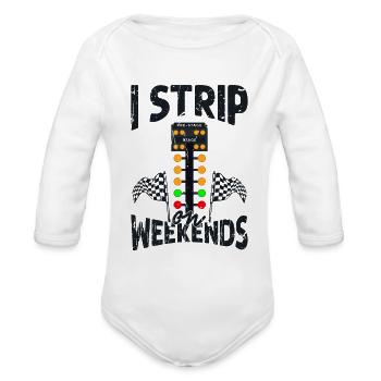 I strip on weekends - go kart racing - Organic Long Sleeve Baby Bodysuit - white - Front