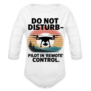 Do not Disturb Pilot in Remote Control Drone Humor - Organic Long Sleeve Baby Bodysuit - white - Front