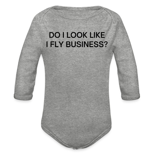 Do I Look Like I Fly Business? (in black letters) - Organic Long Sleeve Baby Bodysuit
