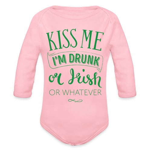 Kiss Me. I'm Drunk. Or Irish. Or Whatever - Organic Long Sleeve Baby Bodysuit