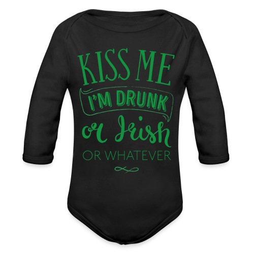 Kiss Me. I'm Drunk. Or Irish. Or Whatever - Organic Long Sleeve Baby Bodysuit
