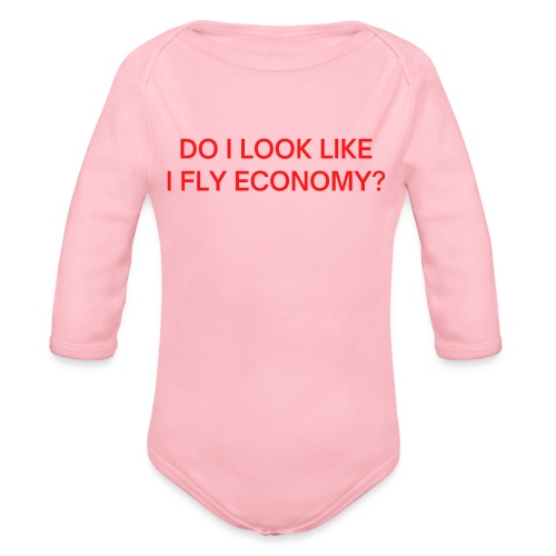 Do I Look Like I Fly Economy? (in red letters) - Organic Long Sleeve Baby Bodysuit