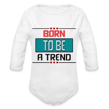 Born to be a trend - Organic Long Sleeve Baby Bodysuit - white - Front