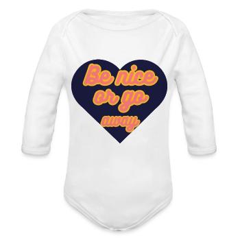 Be Nice Or Go Away - Organic Long Sleeve Baby Bodysuit - white - Front