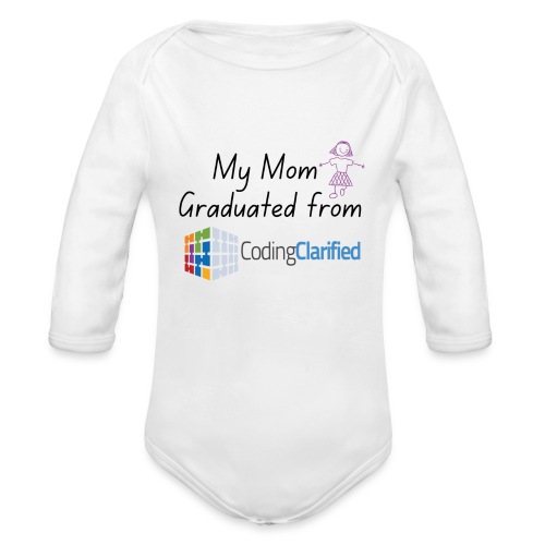 My Mom Graduated from Coding Clarified Children - Organic Long Sleeve Baby Bodysuit
