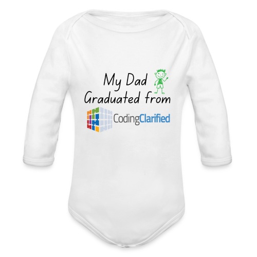 My Dad Graduated from Coding Clarified Children - Organic Long Sleeve Baby Bodysuit