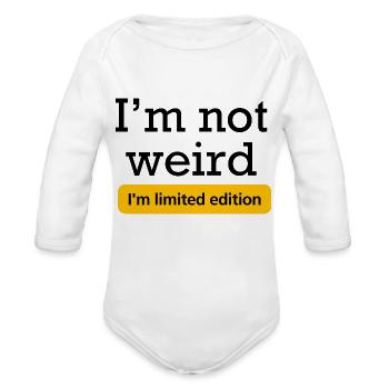 I'm Not Weird I'm Limited Edition - Organic Long Sleeve Baby Bodysuit - white - Front