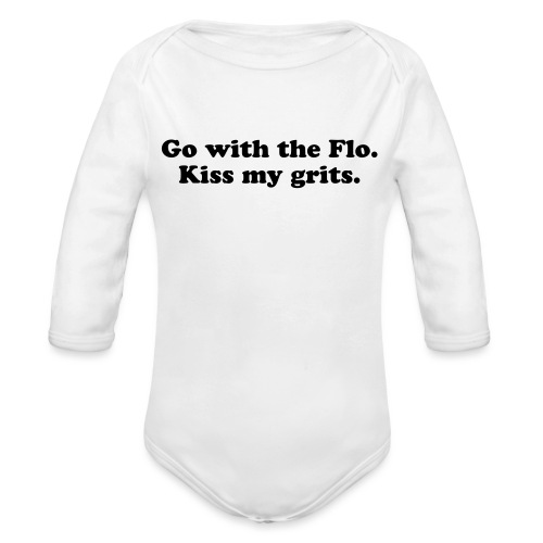 Go with the Flo Kiss My Grits Alice TV Show Quote - Organic Long Sleeve Baby Bodysuit