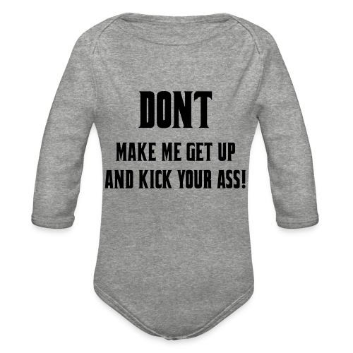 Don't make me get up out my wheelchair to kick ass - Organic Long Sleeve Baby Bodysuit
