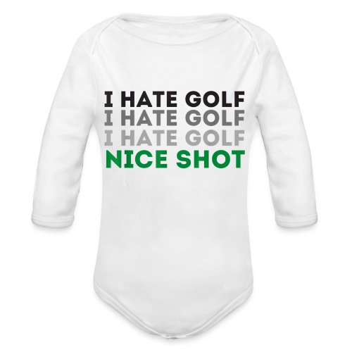I Hate Golf Nice Shot I Love Golf Shirt - Organic Long Sleeve Baby Bodysuit