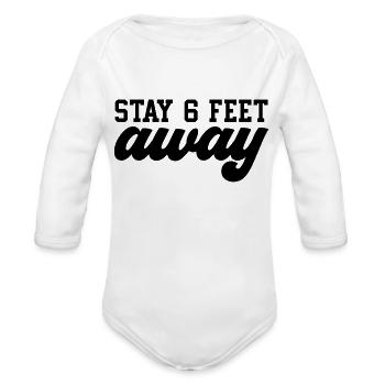 Stay 6 Feet Away - Organic Long Sleeve Baby Bodysuit - white - Front