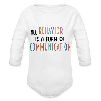 All Behavior Is A Form Of Communication Gift - Organic Long Sleeve Baby Bodysuit - white - Front