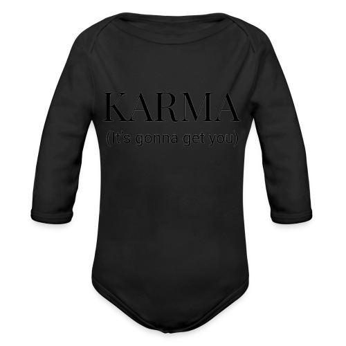 Karma is going to get you - Organic Long Sleeve Baby Bodysuit