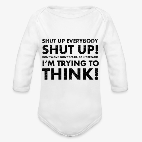Shut Up! - Organic Long Sleeve Baby Bodysuit