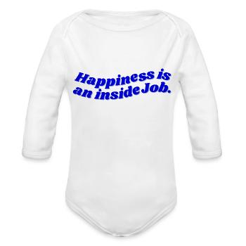 Happiness Is An Inside Job - Organic Long Sleeve Baby Bodysuit - white - Front