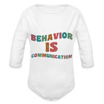 Behavior Is Communication Education Teacher - Organic Long Sleeve Baby Bodysuit - white - Front