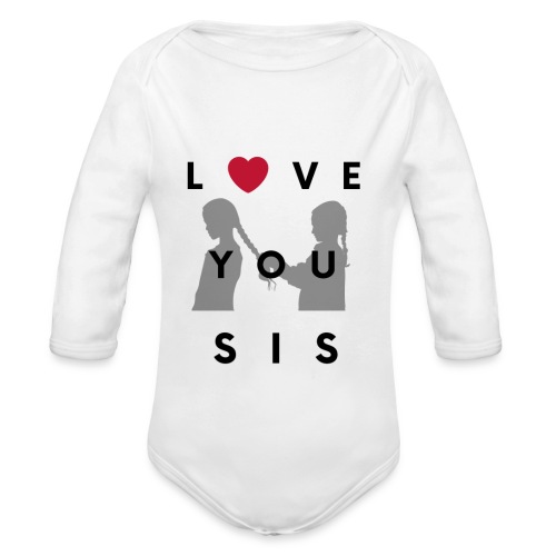 love you sis - Organic Long Sleeve Baby Bodysuit