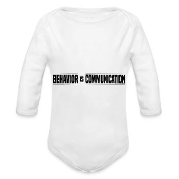 Behavior Is Communication 14 - Organic Long Sleeve Baby Bodysuit - white - Front