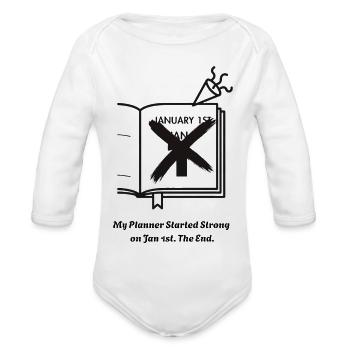 My Planner Started Strong Jan 1st - Organic Long Sleeve Baby Bodysuit - white - Front